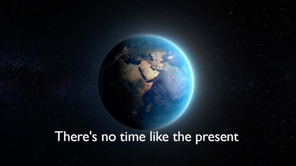 No time like the present